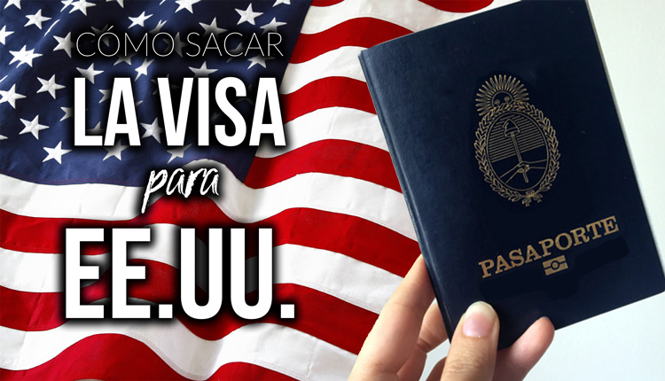 Cómo sacar la visa para Estados Unidos